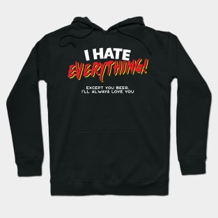 I Hate Everything Except Beer Hoodie